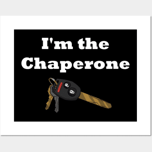 I'm the Chaperone (W) Posters and Art